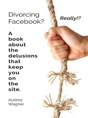cover image of Divorcing Facebook? Really!?